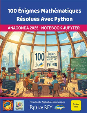 100 énigmes mathématiques résolues avec Python : edition 2026