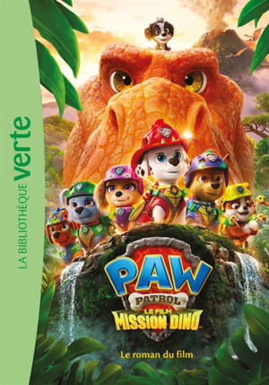 Paw Patrol, le film Mission dino : le roman du film
