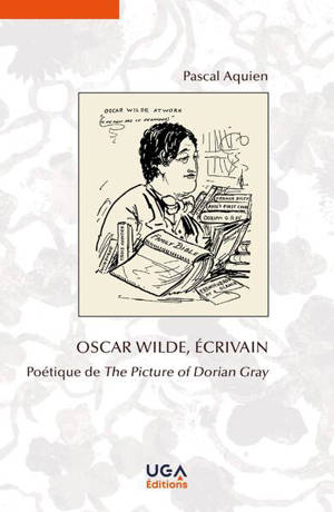 Oscar Wilde, écrivain : poétique de The picture of Dorian Gray