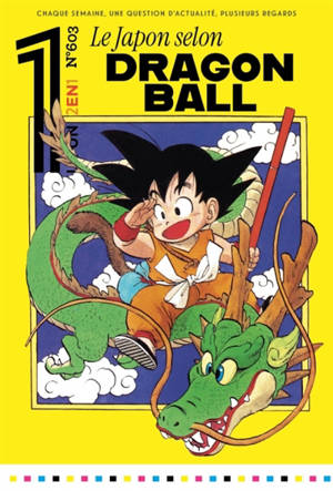 Le un hebdo : chaque semaine, une question d'actualité, plusieurs regards, n° 603. Le Japon selon Dragon ball