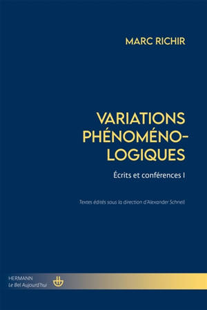 Variations phénoménologiques. Vol. 1. Ecrits et conférences