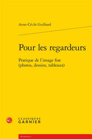 Pour les regardeurs : pratique de l'image fixe (photos, dessins, tableaux)