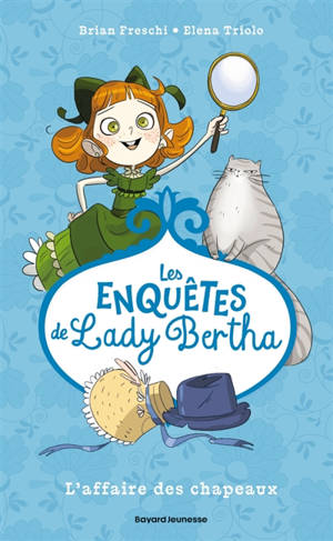 Les enquêtes de lady Bertha. Vol. 1. L'affaire des chapeaux