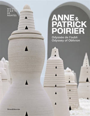 Anne & Patrick Poirier : odyssée de l'oubli. Anne & Patrick Poirier : odyssey of oblivion