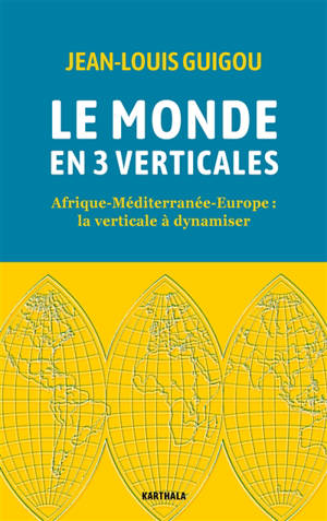 Le monde en 3 verticales : Afrique, Méditerranée, Europe : la verticale à dynamiser