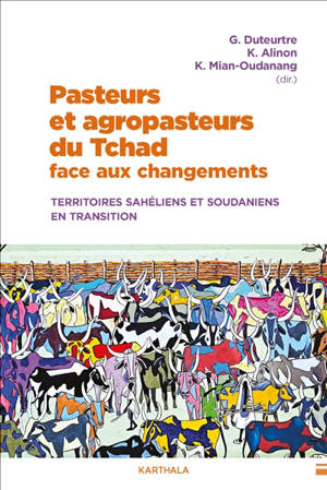 Pasteurs et agropasteurs du Tchad face aux changements : territoires sahéliens et soudaniens en transition