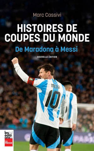 Histoires de Coupes du monde : de Maradona à Messi
