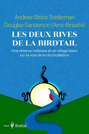 Les Deux rives de la Birdtail : Une réserve indienne et un village blanc sur la voie de la réconciliation