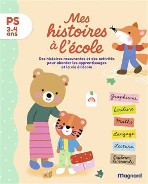 Mes histoires à l'école, PS, 3-4 ans : des histoires rassurantes et des activités pour aborder les apprentissages et la vie à l'école