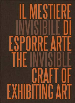 The Invisible Craft of Exhibiting Art