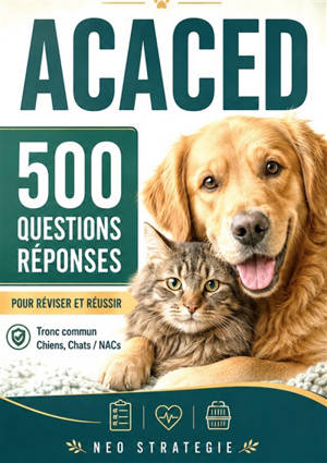 ACACED 500 Questions réponses : Tronc commun Chiens, Chats, NACs