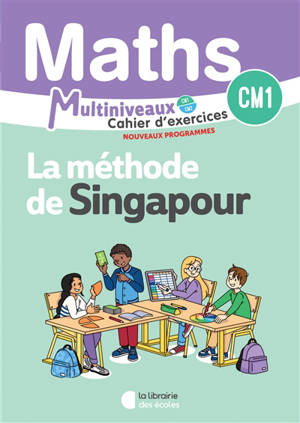 Maths, la méthode de Singapour : cahier d'exercices CM1