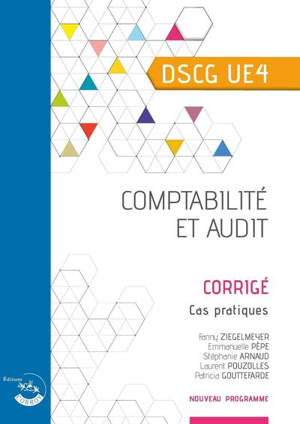 Comptabilité et audit, DSCG UE4 : corrigé, cas pratiques : nouveau programme