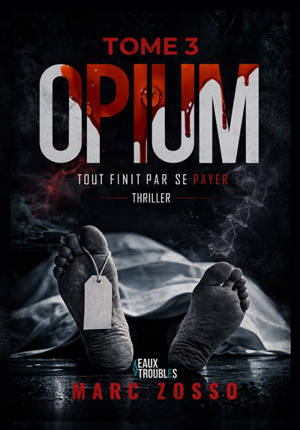 Opium. Vol. 3. Tout finit par se payer