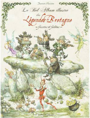 Le bel album illustré des légendes de Bretagne : frissons et facéties