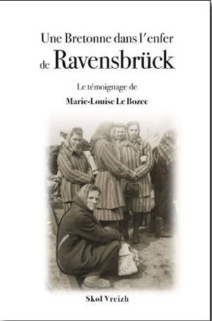 Une Bretonne dans l'enfer de Ravensbrück : le témoignage de Marie-Louise Le Bozec