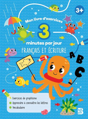 Mon livre d'exercices : 3 minutes par jour : Français et écriture