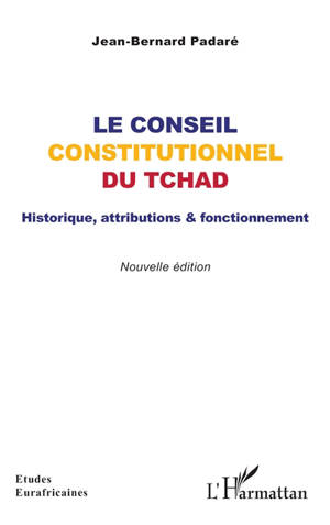 Le conseil constitutionnel du Tchad : historique, attributions & fonctionnement