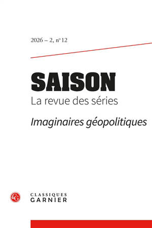 Saison : la revue des séries, n° 12. Imaginaires géopolitiques