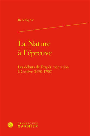 La nature à l'épreuve : les débuts de l'expérimentation à Genève, 1670-1790