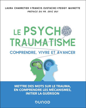 Le psychotraumatisme : comprendre, vivre et avancer
