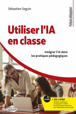 Utiliser l'IA en classe : intégrer l'IA dans les pratiques pédagogiques