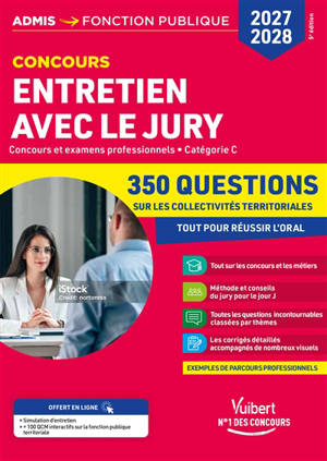 Entretien avec le jury : concours et examens professionnels : 350 questions sur les collectivités territoriales, catégorie C, concours 2027-2028