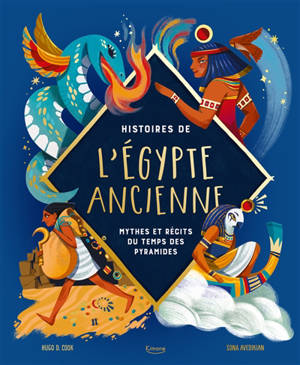 Histoires de l'Egypte ancienne : mythes et récits du temps des pyramides