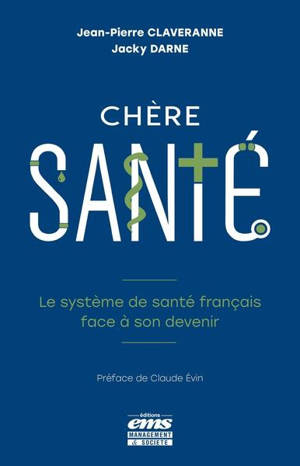 Chère santé : le système de santé français face à son devenir
