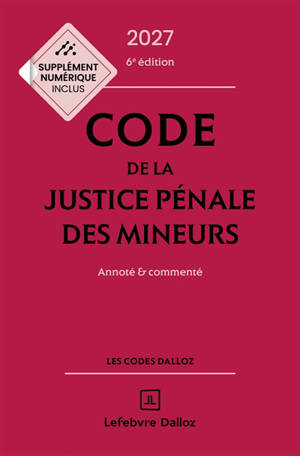 Code de la justice pénale des mineurs 2027 : annoté & commenté