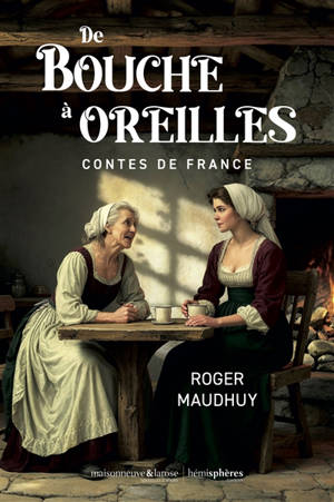De bouches à oreilles : contes de France