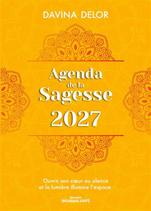 Agenda de la sagesse 2027 : ouvrir son coeur au silence et la lumière illumine l'espace