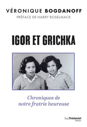 Igor et Grichka : chroniques de notre fratrie heureuse