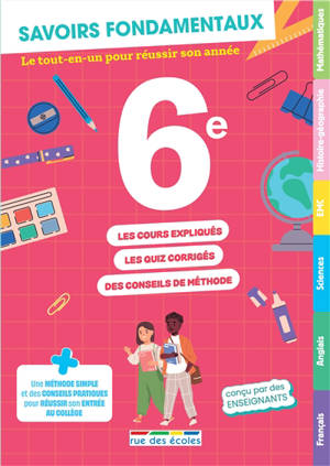 Savoirs fondamentaux 6e : le tout-en-un pour réussir son année