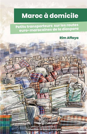 Maroc à domicile : petits transporteurs sur les routes euro-marocaines de la diaspora