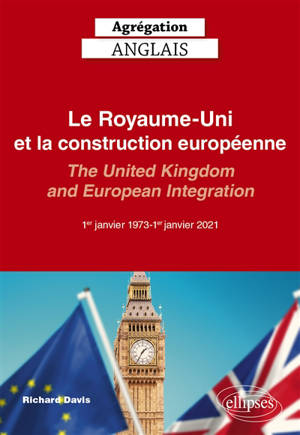 Le Royaume-uni et la construction européenne : 1er janvier 1973-1er janvier 2021. The United Kingdom and European integration