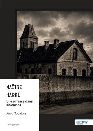 Naître harki : Une enfance dans les camps
