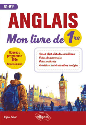 Anglais : mon livre de 1re, B1-B1+ : nouveau programme 2026, tronc commun