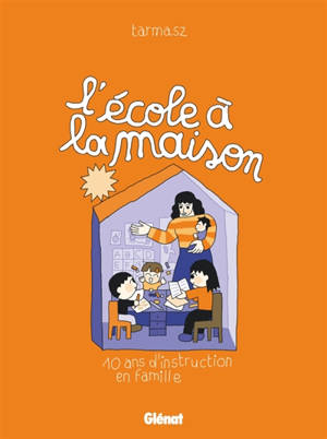 L'école à la maison : 10 ans d'instruction en famille