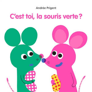 C'est toi, la souris verte ?