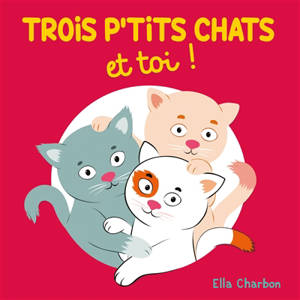 Trois p'tits chats et toi !