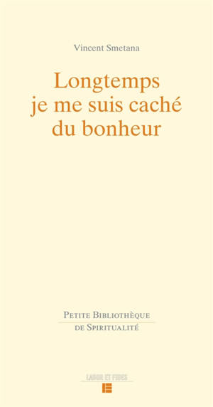 Longtemps je me suis caché de bonheur