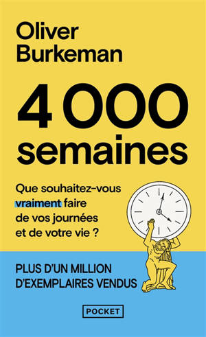 4.000 semaines : que souhaitez-vous vraiment faire de vos journées et de votre vie ?