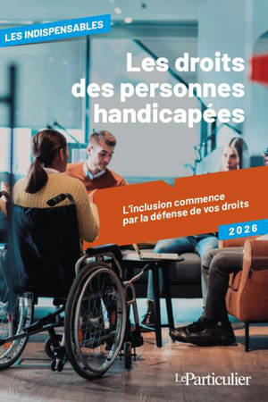 Les droits des personnes handicapées : l'inclusion commence par la défense de vos droits : 2026