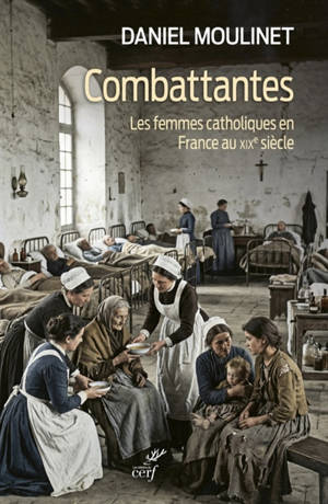 Combattantes : les femmes catholiques en France au XIXe siècle