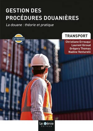 Gestion des procédures douanières : la douane, théorie et pratique : bac +2 transport, BTS CI