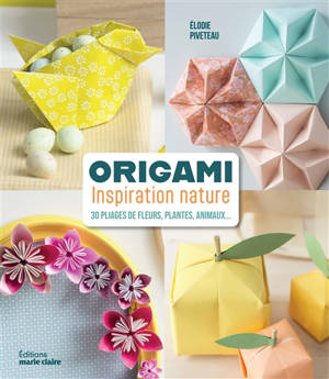Origami inspiration nature : 30 pliages de fleurs, plantes, animaux...