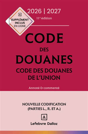 Code des douanes 2026-2027. Code des douanes de l'Union 2026-2027 : annoté & commenté