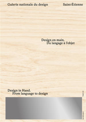 Design en main : du langage à l'objet : galerie nationale du Design, Saint-Etienne. Design in hand : from language to design