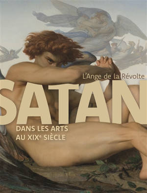 L'ange de la révolte : Satan dans les arts au XIXe siècle : exposition, Cherbourg, Musée Thomas Henry, du 26 juin au 8 novembre 2026